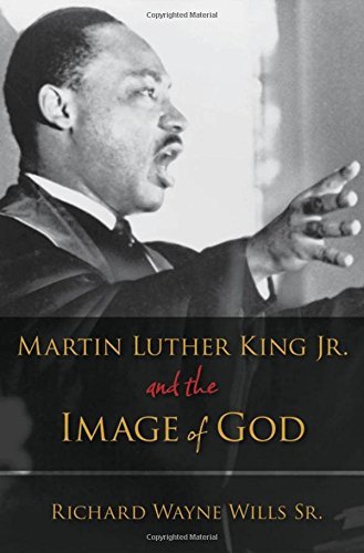 Télécharger Martin Luther King, Jr., and the Image of God by Richard W. Wills (2011-09-14) Francais PDF