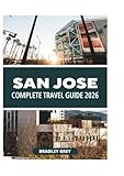 SAN JOSE COMPLETE TRAVEL GUIDE 2026