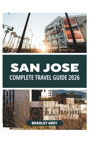 SAN JOSE COMPLETE TRAVEL GUIDE 2026