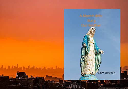 A Month With Mary Our Mother : May/October Devotion