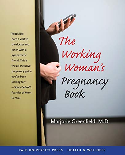The Working Woman's Pregnancy Book (Yale University Press Health & Wellness) The Working Woman's Pregnancy Book (Yale University Press Health & Wellness)
