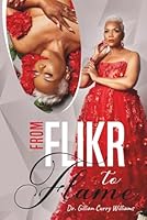 From Flikr to Flame: Where Hope Sparks, Style Evolves, and Strength Ignites 1956711767 Book Cover