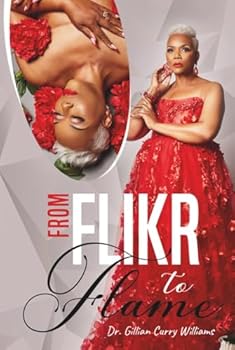 Hardcover From Flikr to Flame: Where Hope Sparks, Style Evolves, and Strength Ignites Book