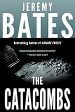 The Catacombs: A Chilling and Claustrophobic Thriller of Unrelenting Suspense (World's Scariest Places Book 2)
