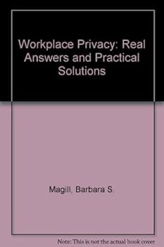Workplace Privacy: Real Answers and Practical Solutions