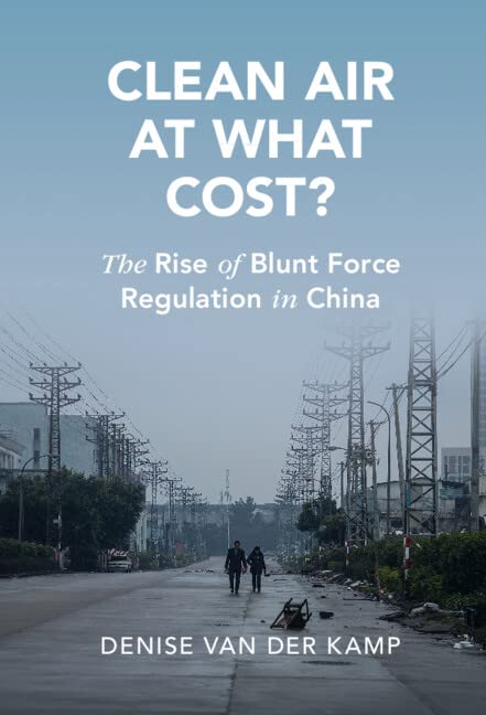 Buy Clean Air at What Cost?: The Rise of Blunt Force Regulation in China (Cambridge Studies in Law and Society) — BookShops.in