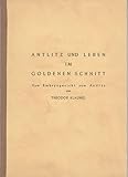 Antlitz und Leben im goldenen Schnitt. Vom Embryogesicht zum Antlitz. - Theodor Klaunig 