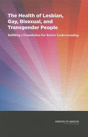 The Health of Lesbian, Gay, Bisexual, and Transgender People: Building a Foundation for Better Understanding-Wow! eBook