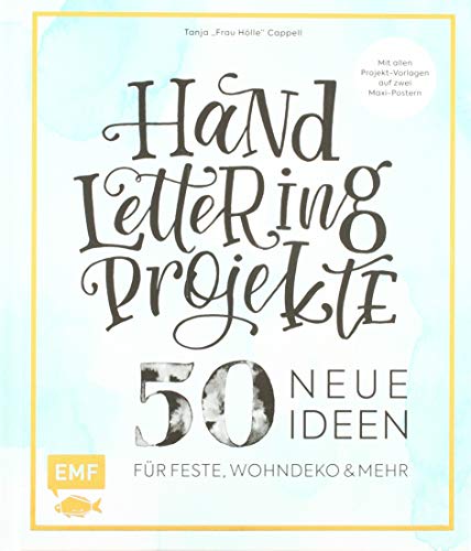 Handlettering Projekte – 50 neue Ideen für Feste, Wohndeko und mehr – Sonderausgabe: Mit Vorlagen in Originalgröße Handlettering Projekte – 50 neue Ideen für Feste, Wohndeko und mehr – Sonderausgabe: Mit Vorlagen in Originalgröße