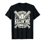 You're Killin' Me Smalls Vintage Baseball Graphic Funny Cool T-Shirt