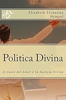 Politica Divina: A Trav�s del Amor Y La Justicia Divina 1508872945 Book Cover