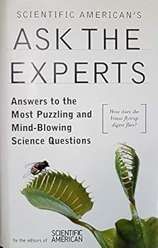 Hardcover Scientific American's Ask the Experts- Answers to the Most Puzzling and Mind-blowing Science Questions Book