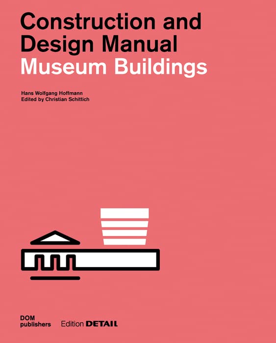 Museum Buildings: Construction and Design Manual (DETAIL Special)