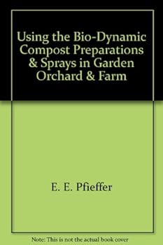 Paperback Using the Bio-Dynamic Compost Preparations & Sprays in Garden, Orchard & Farm Book