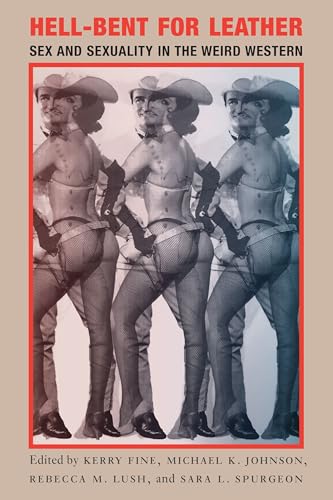 Cover of Hell-Bent for Leather: Sex and Sexuality in the Weird Western