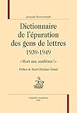 Dictionnaire de l'épuration des gens de lettres 1939-1949 : « Mort aux confrères ! »