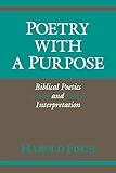 Poetry with a Purpose: Biblical Poetics and Interpretation (Indiana Studies in Biblical Literature)