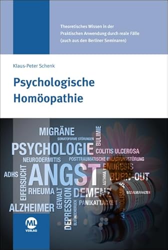 Psychologische Homöopathie: Theoretisches Wissen in der Praktischen Anwendung durch reale Fälle (auch aus den Berliner Seminaren)