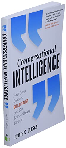 Conversational Intelligence: How Great Leaders Build Trust and Get Extraordinary Results
