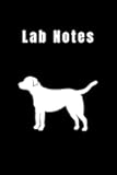 Lab Notes: Labrador Retriever Notebook 6