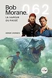  Bob Morane - La Vapeur du Passé: Tome 062
