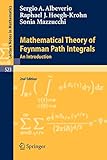  Mathematical Theory of Feynman Path Integrals: An Introduction (Lecture Notes in Mathematics, Band 523)
