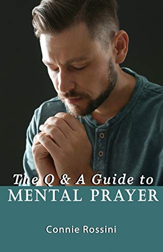 The Q & A Guide to Mental Prayer
