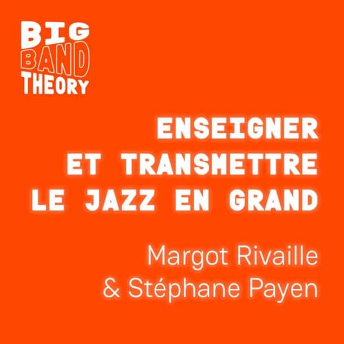 &Eacute;pisode 2 : Enseigner et transmettre le jazz en grand