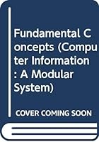 Computer Information: Fundamental Concepts 0574217231 Book Cover