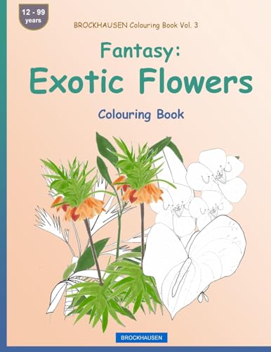 BROCKHAUSEN Colouring Book Vol. 3 - Fantasy: Exotic Flowers: Colouring Book