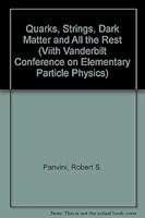 Quarks, Strings, Dark Matter and All the Rest (Viith Vanderbilt Conference on Elementary Particle Physics) 9971502720 Book Cover