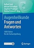 Augenheilkunde Fragen und Antworten: 1000 Fakten für die Facharztprüfung - Raffael Liegl, Michael Oeverhaus, Siegfried Priglinger, Verena Prokosch 