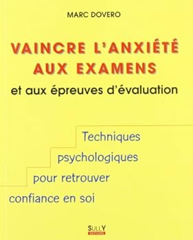 Paperback Vaincre l'anxiété aux examens: Et aux éprueves d'évaluation, techniques, psychologies pr retrouver confiance [French] Book