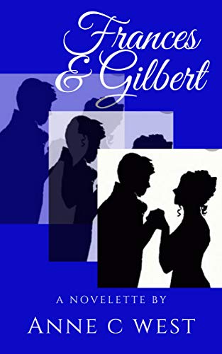 Frances & Gilbert (Sweet Historical Romance Novelettes Book 1) by [Anne C. West]
