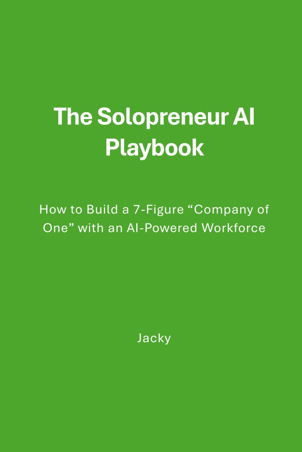 The Solopreneur AI Playbook: How to Build a 7-Figure “Company of One” with an AI-Powered Workforce