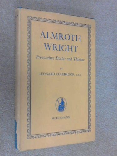 ALMROTH WRIGHT - PROVOCATIVE DOCTOR AND THINKER