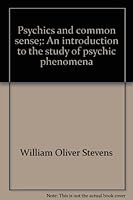 Psychics and common sense;: An introduction to the study of psychic phenomena B0007DPHO4 Book Cover