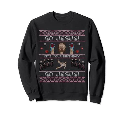 Go Jesus It's Your Birthday Ugly Christmas Funny Christmas Christmas Sudadera