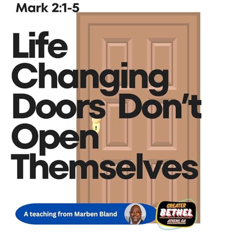 Sermon: Life Changing Doors Don’t Open Themselves