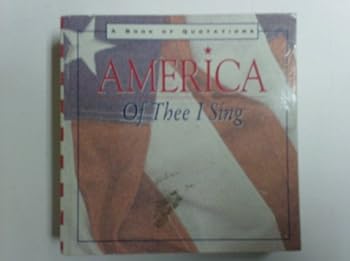 Paperback America: Of Thee I Sing/a Book of Quotations Book