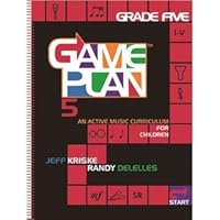 GamePlan Grade 5: An Active Music Curriculum 0976765047 Book Cover