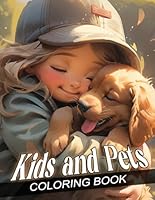 Kids and Pets Coloring Book: Cute Children and Animals Realistic Portraits Coloring Pages Adorable Grayscale Illustrations for Stress Relief and Relaxation B0CW6H5MGJ Book Cover