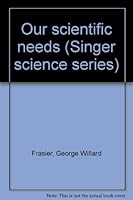 Our scientific needs (Singer science series) B0006P1G1G Book Cover
