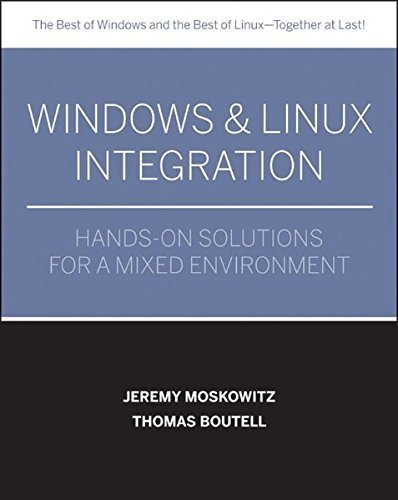 Windows and Linux??Integration: Hands-on Solutions for a Mixed Environment by Jeremy Moskowitz (2005-09-23)