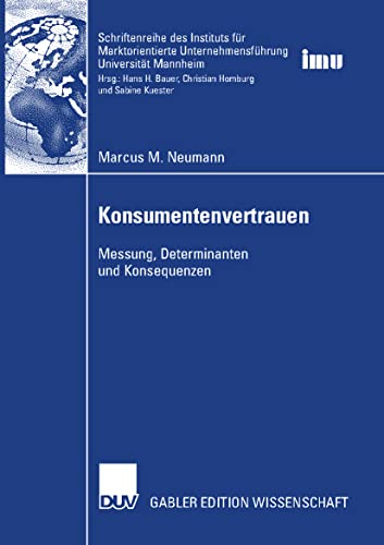 Konsumentenvertrauen: Messung, Determinanten, Konsequenzen (Schriftenreihe des Instituts für Marktorientierte Unternehmensführung (IMU), Universität Mannheim) (German Edition)