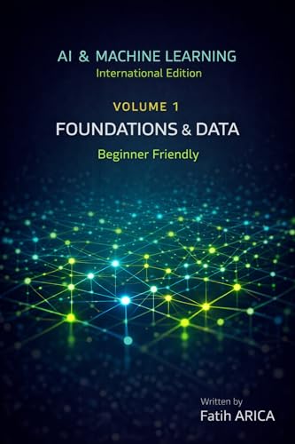 AI & Machine Learning: Foundations & Data — European Edition (Volume 1): Beginner-Friendly Guide to Data Science & Machine Learning