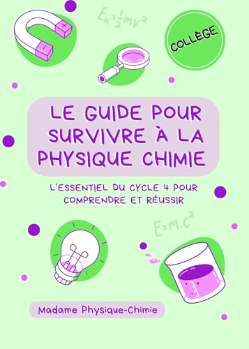 Le guide pour survivre à la physique-chimie : L’essentiel du cycle 4 pour comprendre et réussir (les livres de Mme Physique Chimie)