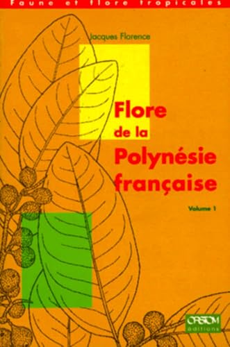 Flore de la Polynésie francaise - volume 1: Volume 1, Cannabaceae, Cecropiaceae, Euphorbiaceae, Moraceae, Piperaceae, Ulmaceae, Urticaceae