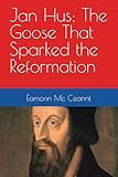 Jan Hus: The Goose That Sparked the Reformation