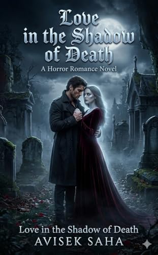 Love in the Shadow of Death: A horror Romance novel (English Edition)
